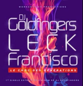Dj Goldfingers feat Leck & Francisco – Le choc des générations (Son)