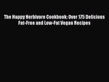 [PDF Download] The Happy Herbivore Cookbook: Over 175 Delicious Fat-Free and Low-Fat Vegan