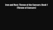 [PDF Download] Iron and Rust: Throne of the Caesars: Book 1 (Throne of Caesars) [Download]
