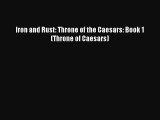 [PDF Download] Iron and Rust: Throne of the Caesars: Book 1 (Throne of Caesars) [Download]