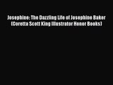 [PDF Download] Josephine: The Dazzling Life of Josephine Baker (Coretta Scott King Illustrator