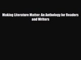 [PDF Download] Making Literature Matter: An Anthology for Readers and Writers [Read] Online