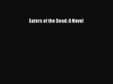 [PDF Download] Eaters of the Dead: A Novel [Read] Online