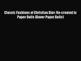 [PDF Download] Classic Fashions of Christian Dior: Re-created in Paper Dolls (Dover Paper Dolls)