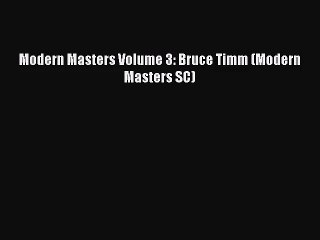 [PDF Download] Modern Masters Volume 3: Bruce Timm (Modern Masters SC) [PDF] Online