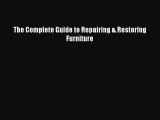 [PDF Download] The Complete Guide to Repairing & Restoring Furniture [Read] Online