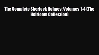[PDF Download] The Complete Sherlock Holmes: Volumes 1-4 (The Heirloom Collection) [PDF] Full