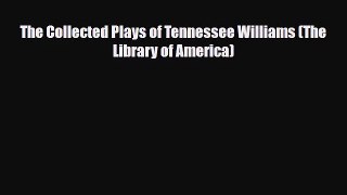 [PDF Download] The Collected Plays of Tennessee Williams (The Library of America) [PDF] Online