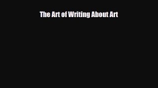 [PDF Download] The Art of Writing About Art [Download] Full Ebook