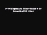 [PDF Download] Perceiving the Arts: An Introduction to the Humanities (11th Edition) [PDF]