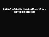 [PDF Download] Gluten-Free Wish List: Sweet and Savory Treats You've Missed the Most [PDF]
