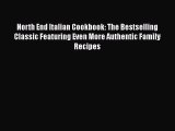 [PDF Download] North End Italian Cookbook: The Bestselling Classic Featuring Even More Authentic