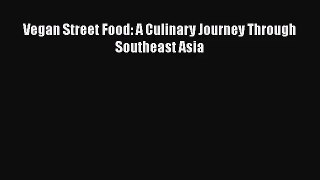 [PDF Download] Vegan Street Food: A Culinary Journey Through Southeast Asia [Download] Online