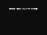(PDF Download) Lucille Camps In (Lucille the Pig) PDF