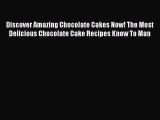 [PDF Download] Discover Amazing Chocolate Cakes Now! The Most Delicious Chocolate Cake Recipes