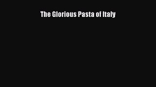 [PDF Download] The Glorious Pasta of Italy [Download] Full Ebook