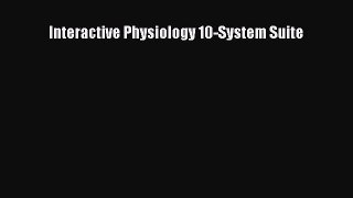 [PDF Download] Interactive Physiology 10-System Suite [PDF] Online