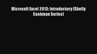 [PDF Download] Microsoft Excel 2013: Introductory (Shelly Cashman Series) [Read] Full Ebook