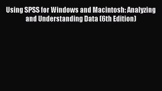 [PDF Download] Using SPSS for Windows and Macintosh: Analyzing and Understanding Data (6th