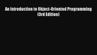 [PDF Download] An Introduction to Object-Oriented Programming (3rd Edition) [Download] Online
