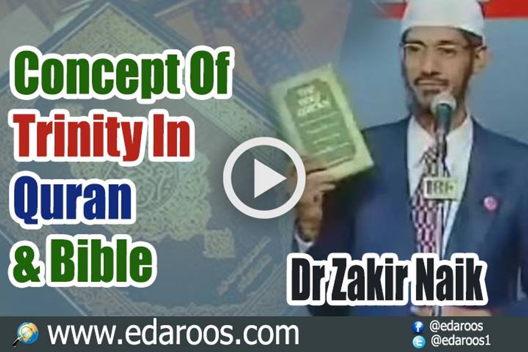 Concept Of Trinity In Quran & Bible - Dr Zakir Naik