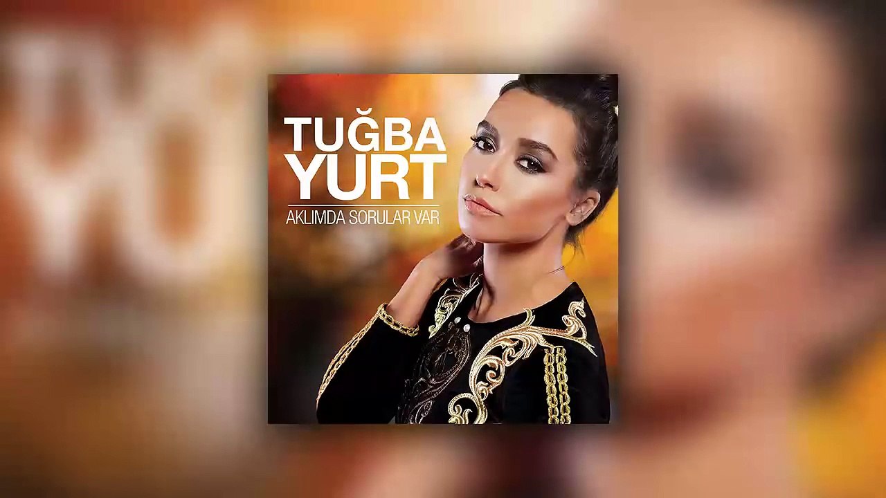 Tuğba Yurt - Aklımda Sorular Var