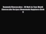 [PDF Download] Heavenly Cheesecakes - 30 Melt-in-Your-Mouth Cheesecake Recipes (Homemade Happiness