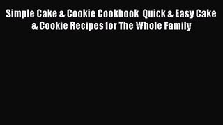 [PDF Download] Simple Cake & Cookie Cookbook  Quick & Easy Cake & Cookie Recipes for The Whole
