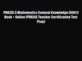 [PDF Download] PRAXIS II Mathematics Content Knowledge (0061) Book   Online (PRAXIS Teacher