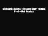 [PDF Download] Kentucky Housewife: Containing Nearly Thirteen Hundred Full Receipts [Download]