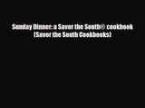 [PDF Download] Sunday Dinner: a Savor the South® cookbook (Savor the South Cookbooks) [Download]