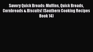 [PDF Download] Savory Quick Breads: Muffins Quick Breads Cornbreads & Biscuits! (Southern Cooking