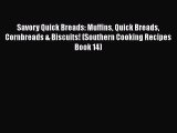 [PDF Download] Savory Quick Breads: Muffins Quick Breads Cornbreads & Biscuits! (Southern Cooking