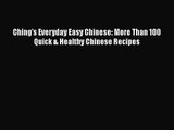 [PDF Download] Ching's Everyday Easy Chinese: More Than 100 Quick & Healthy Chinese Recipes