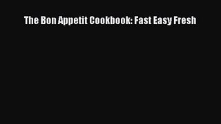 [PDF Download] The Bon Appetit Cookbook: Fast Easy Fresh [Download] Full Ebook
