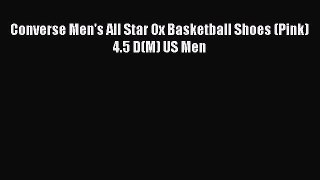 [PDF Download] Converse Men's All Star Ox Basketball Shoes (Pink) 4.5 D(M) US Men [Read] Online