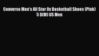 [PDF Download] Converse Men's All Star Ox Basketball Shoes (Pink) 5 D(M) US Men [PDF] Online