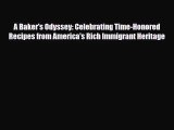 [PDF Download] A Baker's Odyssey: Celebrating Time-Honored Recipes from America's Rich Immigrant