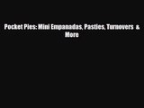 [PDF Download] Pocket Pies: Mini Empanadas Pasties Turnovers  & More [Download] Full Ebook