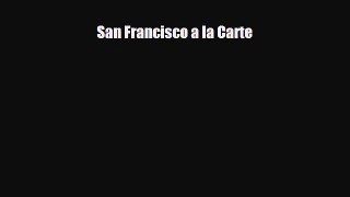 [PDF Download] San Francisco a la Carte [PDF] Online