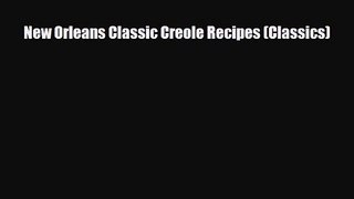 [PDF Download] New Orleans Classic Creole Recipes (Classics) [Read] Full Ebook