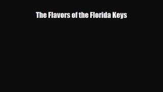 [PDF Download] The Flavors of the Florida Keys [Download] Online