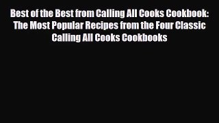 [PDF Download] Best of the Best from Calling All Cooks Cookbook: The Most Popular Recipes from