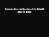 Samsung Gear Live Smartwatch for Android Devices - Black