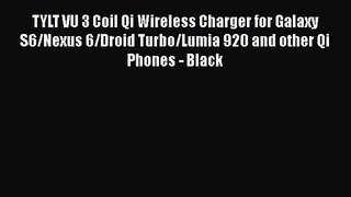 TYLT VU 3 Coil Qi Wireless Charger for Galaxy S6/Nexus 6/Droid Turbo/Lumia 920 and other Qi