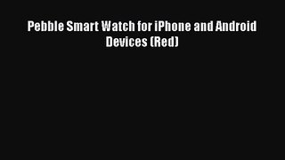 Pebble Smart Watch for iPhone and Android Devices (Red)