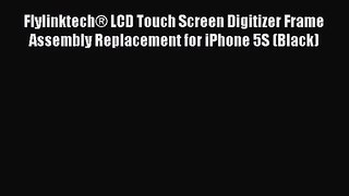 Flylinktech? LCD Touch Screen Digitizer Frame Assembly Replacement for iPhone 5S (Black)
