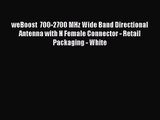 weBoost  700-2700 MHz Wide Band Directional Antenna with N Female Connector - Retail Packaging