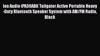 Ion Audio iPA30ABK Tailgater Active Portable Heavy-Duty Bluetooth Speaker System with AM/FM