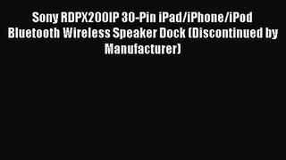 Sony RDPX200IP 30-Pin iPad/iPhone/iPod Bluetooth Wireless Speaker Dock (Discontinued by Manufacturer)